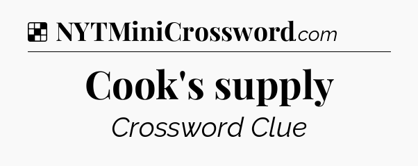 Solution: Cook's supply - NYT Crossword