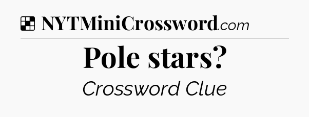 Solution: Pole stars - NYT Crossword