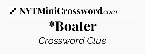Solution: *Boater - NYT Crossword