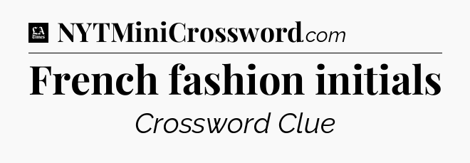 French fashion initials - LA Times Crossword