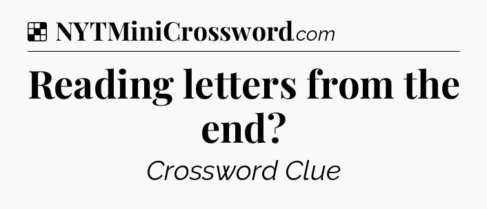 Solution: Reading letters from the end - NYT Crossword