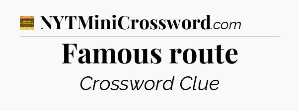 Famous route - Eugene Sheffer Crossword