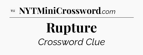 Rupture - WSJ Crossword