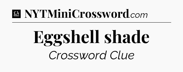 Eggshell shade - LA Times Crossword