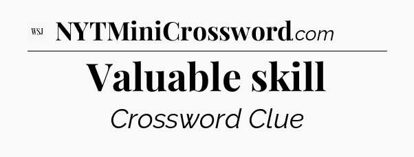 Valuable skill - WSJ Crossword