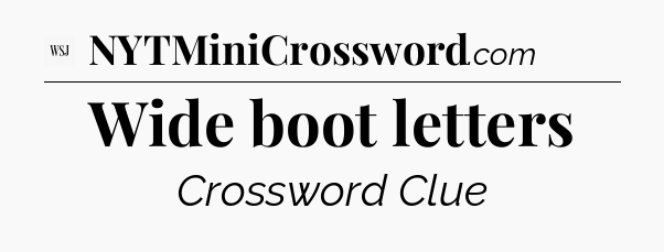 Wide boot letters - WSJ Crossword