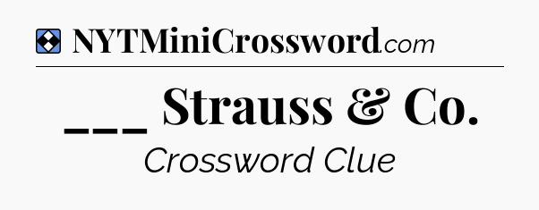 Solution: ___ Strauss & Co - NYT Mini Crossword