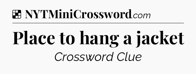 Solution: Place to hang a jacket - NYT Crossword