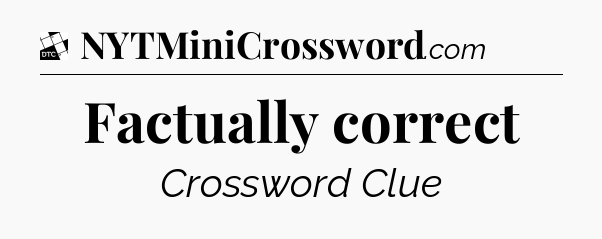 Factually correct - Daily Themed Classic Crossword