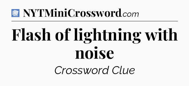 Flash of lightning with noise Puzzle Page Crossword Clue