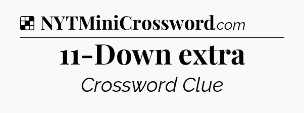 Solution: 11-Down extra - NYT Crossword