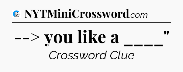 --> you like a ____