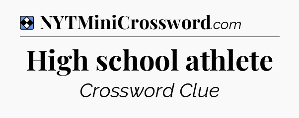 Solution: High school athlete - NYT Mini Crossword