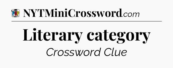 Literary category Crossword Clue