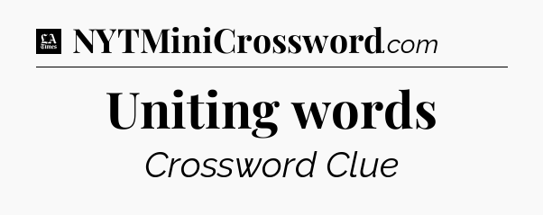 Uniting words - LA Times Crossword