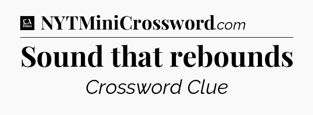 Sound that rebounds - LA Times Crossword