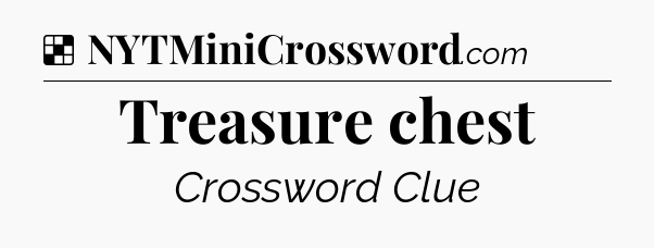 Solution: Treasure chest - NYT Crossword