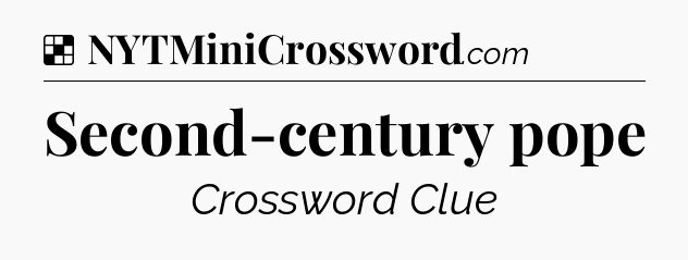 Solution: Second-century pope - NYT Crossword