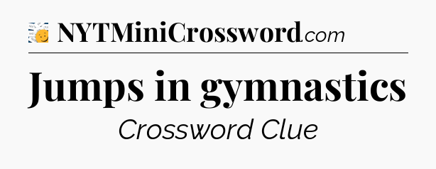 Jumps in gymnastics - 7 Little Words