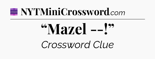 “Mazel --!” - Thomas Joseph Crossword
