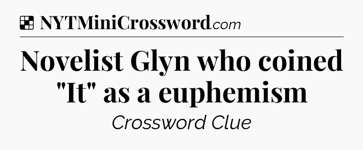 Solution: Novelist Glyn who coined 