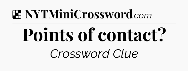 Solution: Points of contact - NYT Crossword