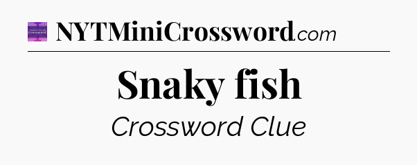 Snaky fish - Thomas Joseph Crossword