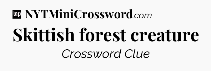 Skittish forest creature Crossword Clue