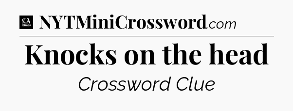 Knocks on the head - LA Times Crossword