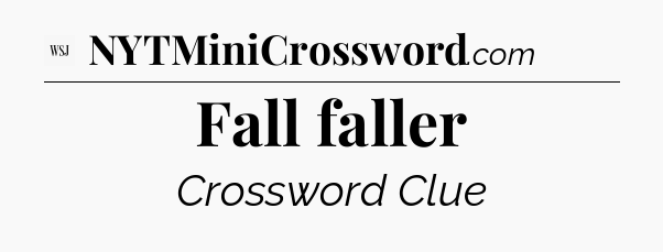 Fall faller - WSJ Crossword