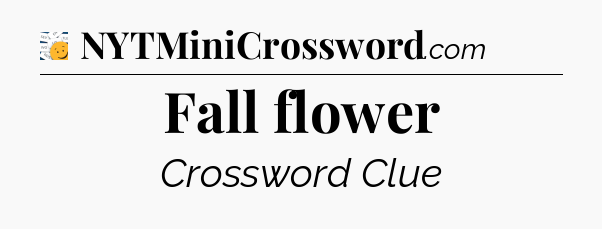 Fall flower - 7 Little Words