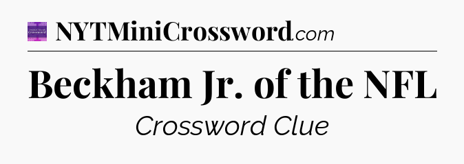 Beckham Jr. of the NFL - Thomas Joseph Crossword