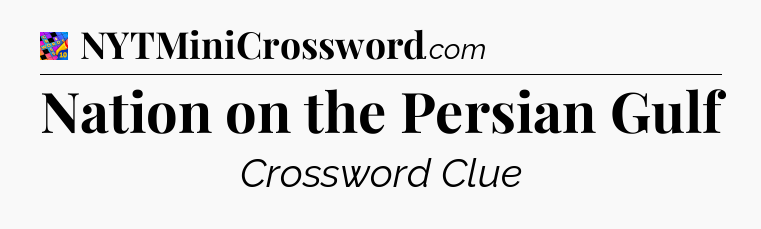 Nation on the Persian Gulf Crossword Clue
