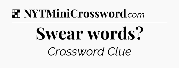 Solution: Swear words - NYT Crossword