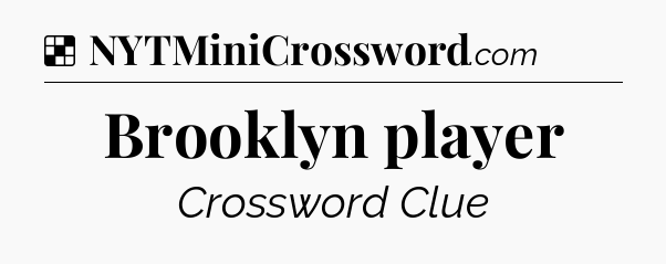 Solution: Brooklyn player - NYT Crossword