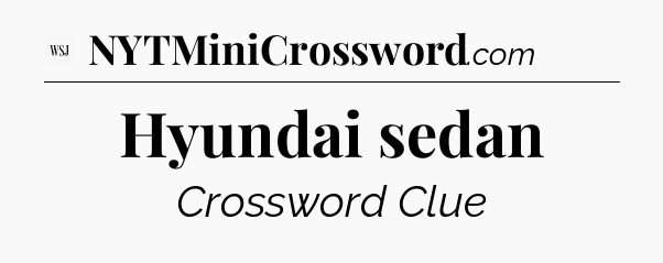 Hyundai sedan - WSJ Crossword