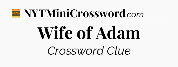 Wife of Adam crossword clue Eugene Sheffer