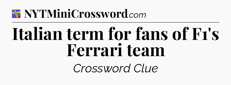 Italian term for fans of F1's Ferrari team Codycross
