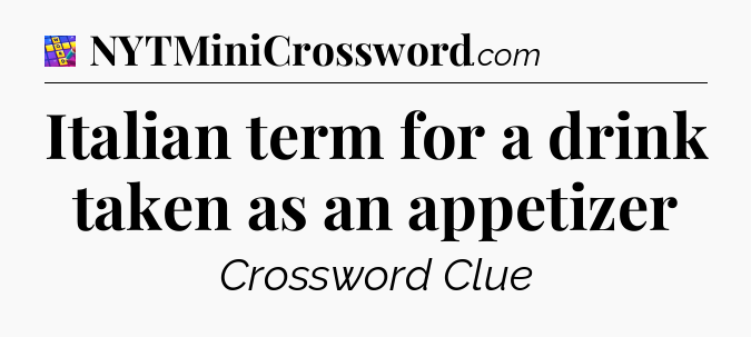 Italian term for a drink taken as an appetizer Codycross