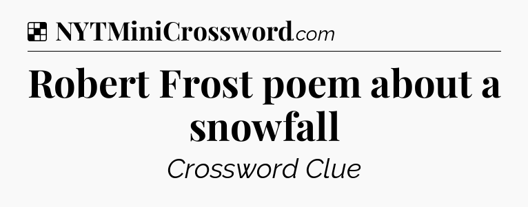 Solution: Robert Frost poem about a snowfall - NYT Crossword