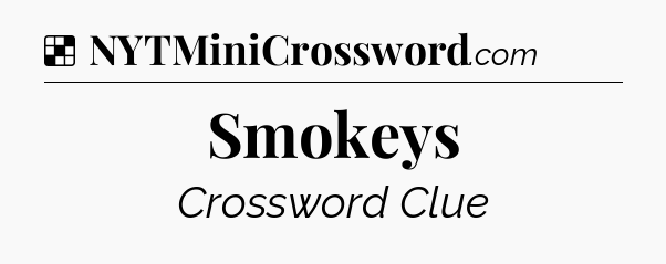 Solution: Smokeys - NYT Crossword
