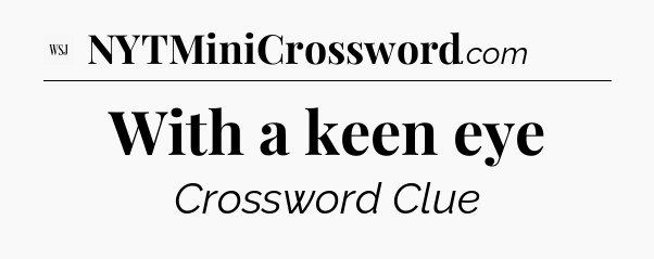 With a keen eye - WSJ Crossword