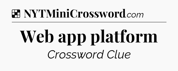 Solution: Web app platform - NYT Crossword