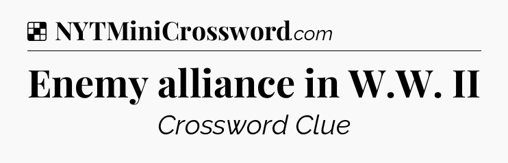 Solution: Enemy alliance in W.W. II - NYT Crossword