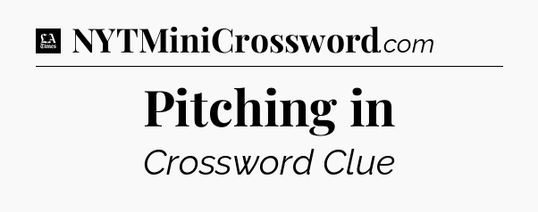 Pitching in - LA Times Crossword