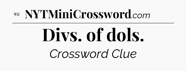 Divs. of dols - WSJ Crossword