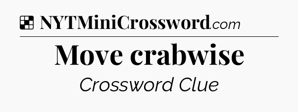 Solution: Move crabwise - NYT Crossword