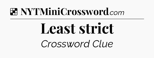 Solution: Least strict - NYT Crossword