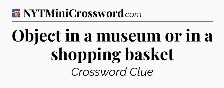 Object in a museum or in a shopping basket Codycross