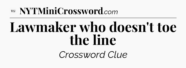 Lawmaker who doesn't toe the line - WSJ Crossword